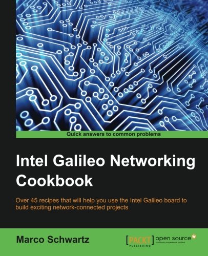 Intel Galileo Networking Cookbook [Paperback]