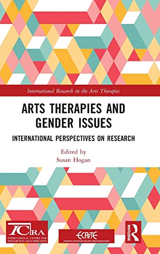 Arts Therapies and Gender Issues International Perspectives on Research [Hardcover]
