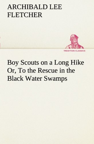 Boy Scouts on a Long Hike or, to the Rescue in the Black Water Swamps [Paperback]