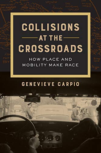 Collisions at the Crossroads How Place and Mobility Make Race [Paperback]