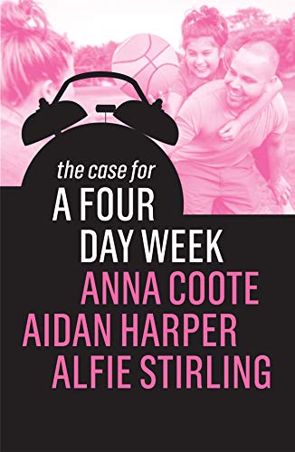 The Case for a Four Day Week [Hardcover]