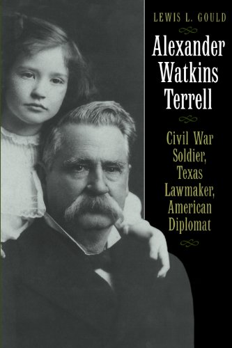 Alexander Watkins Terrell Civil War Soldier, Texas Lawmaker, American Diplomat [Paperback]