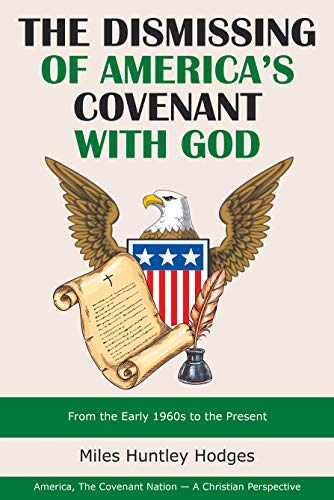 Dismissing of America's Covenant with God  From the Early 1960S to the Present [Hardcover]
