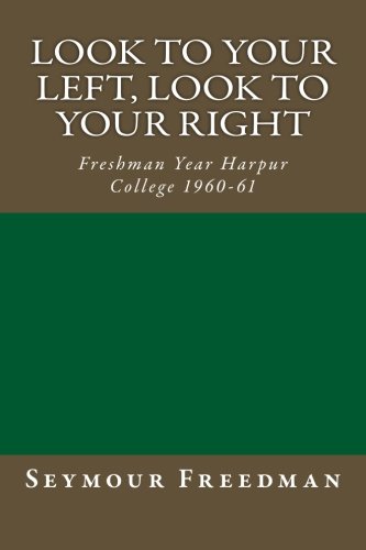 Look To Your Left, Look To Your Right Freshman Year Harpur College 1960-61 [Paperback]