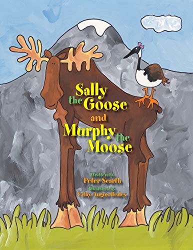 Sally the Goose and Murphy the Moose [Paperback]