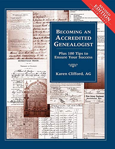 Becoming an Accredited Genealogist Plus 100 Tips to Ensure Your Success (Revise [Hardcover]