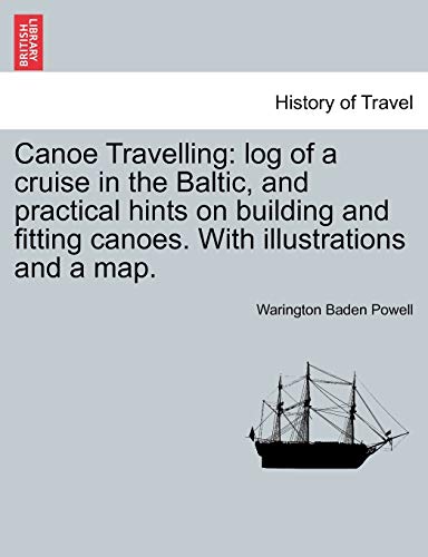 Canoe Travelling  Log of a cruise in the Baltic, and practical hints on buildin [Paperback]