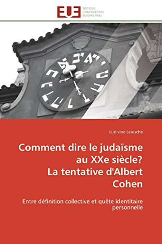 Comment Dire Le Judasme Au Xxe Sicle  La Tentative D'albert Cohen Entre Dfi [Paperback]