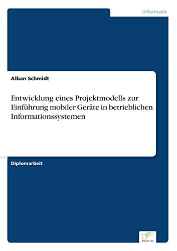 Entwicklung Eines Projektmodells Zur Einfhrung Mobiler Gerte in Betrieblichen  [Paperback]