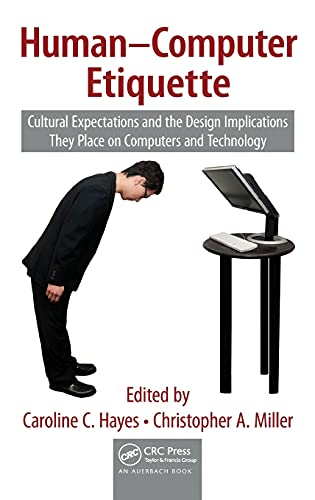 Human-Computer Etiquette Cultural Expectations and the Design Implications They [Hardcover]