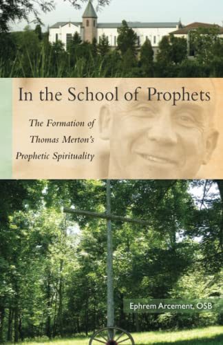 In The School Of Prophets The Formation Of Thomas Merton's Prophetic Spirituali [Paperback]