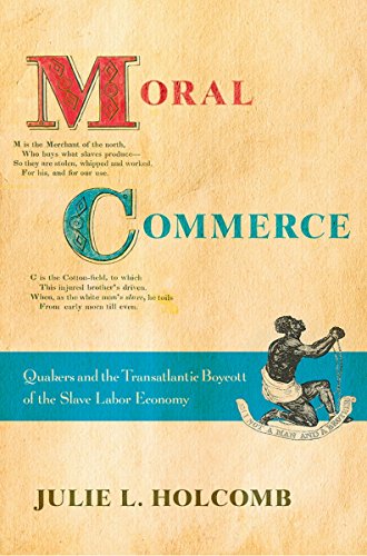 Moral Commerce Quakers And The Transatlantic Boycott Of The Slave Labor Economy [Hardcover]