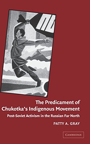 The Predicament of Chukotka's Indigenous Movement Post-Soviet Activism in the R [Hardcover]