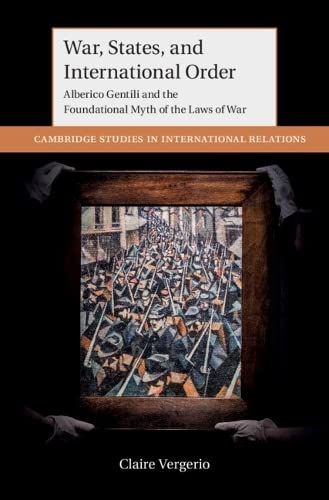 War, States, and International Order Alberico Gentili and the Foundational Myth [Hardcover]
