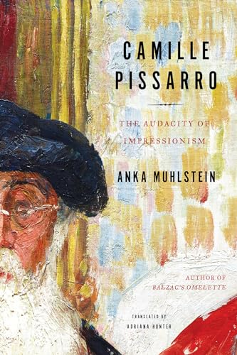 Camille Pissarro The Audacity of Impressionism [Hardcover]