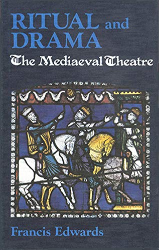 Ritual and Drama The Medieval Theatre [Paperback]