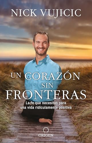 Un corazn sin fronteras La fe que necesitas para una vida ridiculamente positi [Paperback]
