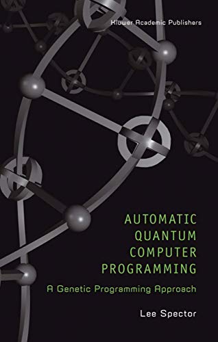 Automatic Quantum Computer Programming A Genetic Programming Approach [Hardcover]