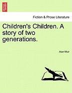 Children's Children. A story of two Generations [Paperback]