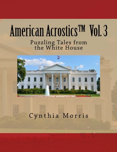 American Acrostics Volume 3 Puzzling Tales From The White House [Paperback]