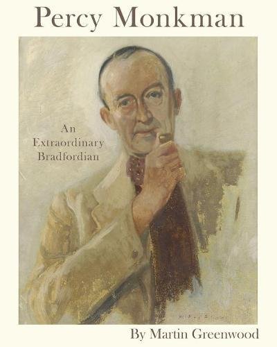 Percy Monkman  An Extraordinary Bradfordian [Paperback]