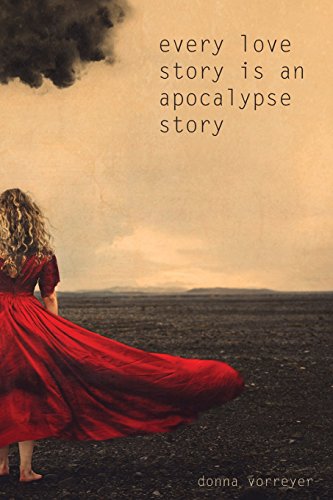 Every Love Story Is An Apocalypse Story [Paperback]