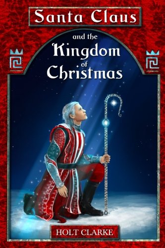 Santa Claus And The Kingdom Of Christmas (a Young Santa Claus Adventure) [Paperback]
