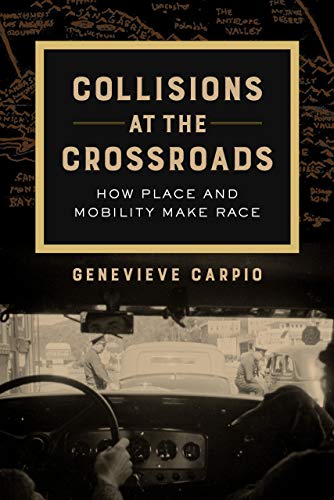 Collisions at the Crossroads How Place and Mobility Make Race [Hardcover]