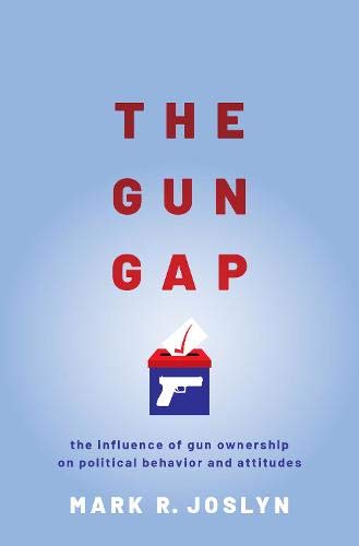 The Gun Gap: The influence of gun ownership on political behavior and attitudes [Paperback]