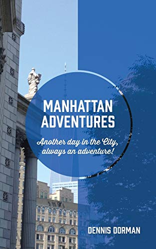 Manhattan Adventures Just Another Day In The City, Always An Adventure [Paperback]