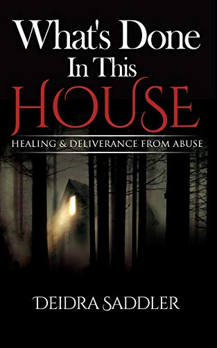 What's Done In This House Healing & Deliverance From Abuse [Paperback]