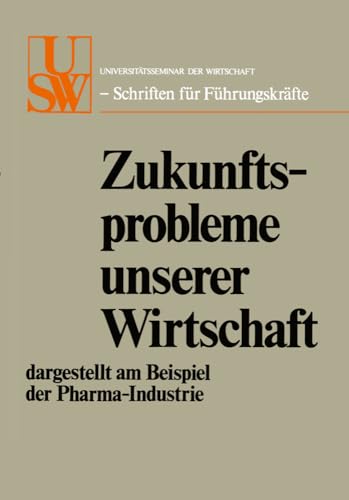 Zukunftsprobleme unserer Wirtschaft dargestellt am Beispiel der Pharma-Industri [Paperback]