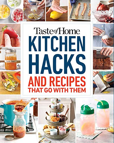 Taste of Home Kitchen Hacks 100 Hints, Tricks &amp Timesaversand the Recipes  [Paperback]
