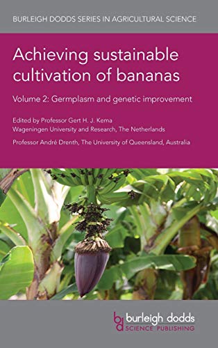 Achieving sustainable cultivation of bananas Volume 2 Germplasm and genetic imp [Hardcover]