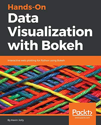 Hands-On Data Visualization with Bokeh  Interactive Web Plotting for Python Usi [Paperback]