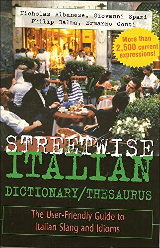 Streetwise Italian Dictionary/Thesaurus The User-Friendly Guide to Italian Slan [Paperback]