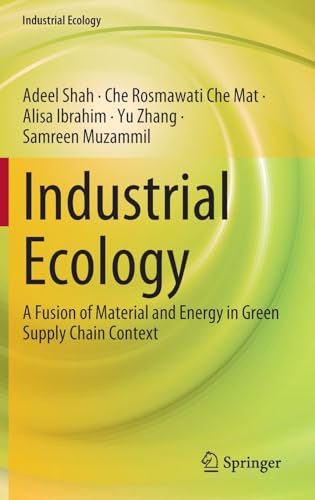 Industrial Ecology A Fusion of Material and Energy in Green Supply Chain Contex [Hardcover]