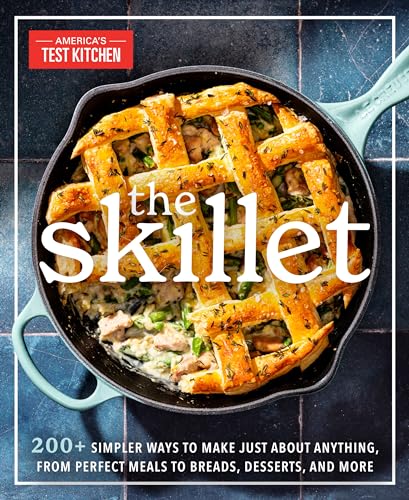 The Skillet 200+ Simpler Ways to Make Just About Anything, From Perfect Meals t [Paperback]