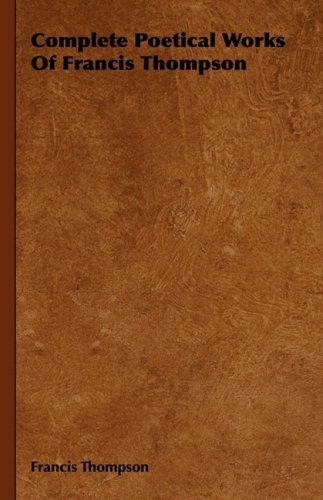 Complete Poetical Works Of Francis Thompson [Hardcover]