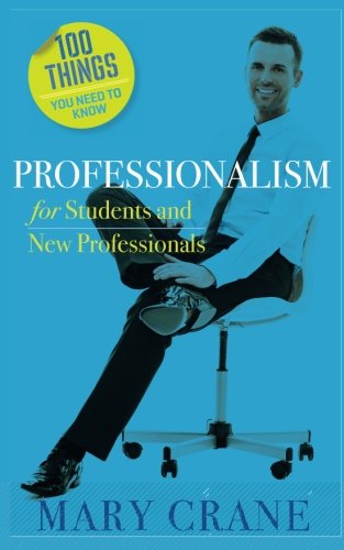 100 Things You Need To Know Professionalism For Students And New Professionals [Paperback]