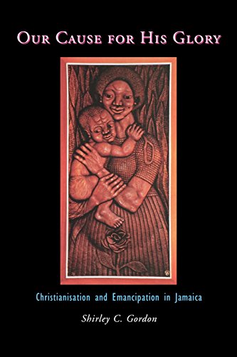 Our Cause For His Glory Christianization And Emancipation In Jamaica [Paperback]