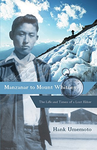 Manzanar To Mount Whitney The Life And Times Of A Lost Hiker [Paperback]
