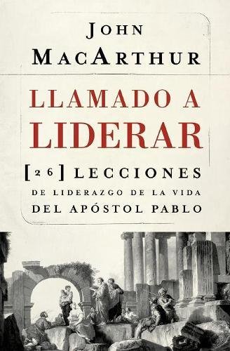 Llamado a liderar 26 lecciones de liderazgo de la vida del Apstol Pablo [Paperback]
