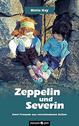 Zeppelin Und Severin Zwei Freunde Aus Verschiedenen Zeiten (german Edition) [Paperback]