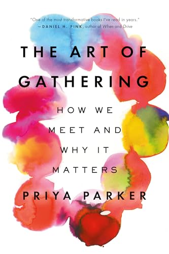 The Art of Gathering How We Meet and Why It Matters [Paperback]