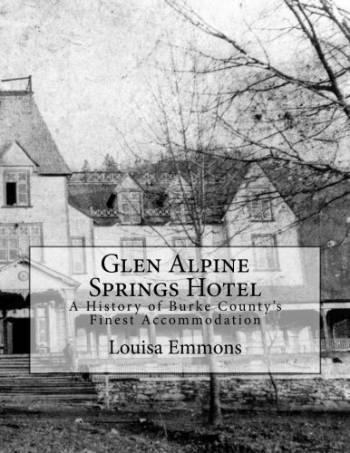 Glen Alpine Springs Hotel A History Of Burke County's Finest Accommodation [Paperback]
