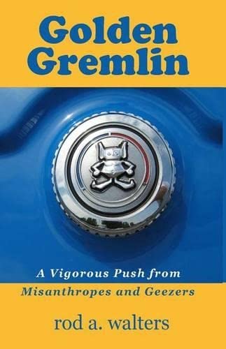 Golden Gremlin A Vigorous Push From Misanthropes And Geezers [Paperback]