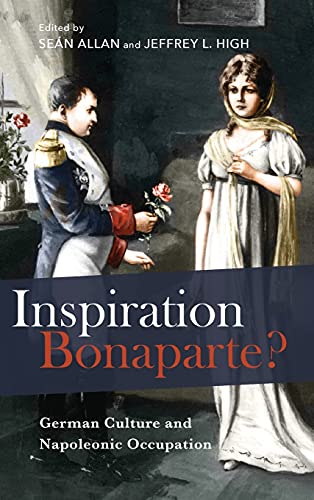 Inspiration Bonaparte German Culture and Napoleonic Occupation [Hardcover]