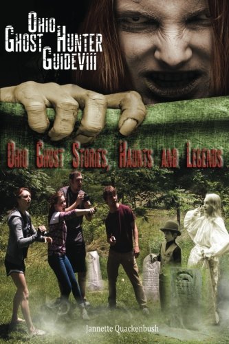 Ohio Ghost Hunter Guide Viii Ohio Ghost Stories, Haunts And Legends [Paperback]
