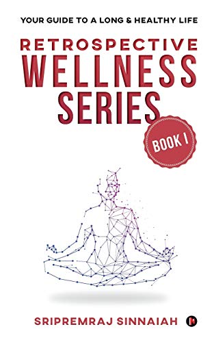 Retrospective Wellness Series  Your Guide to a Long & Healthy Life [Paperback]